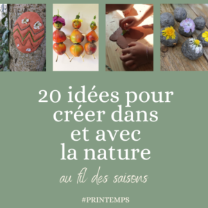 20 idées pour créer dans et avec la nature au printemps